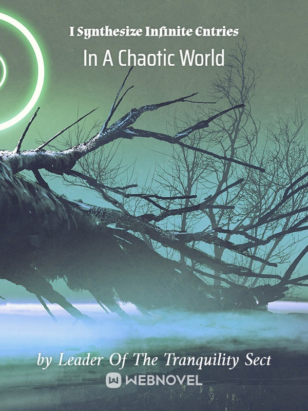 I Synthesize Infinite Entries In A Chaotic World