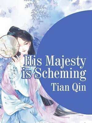 His Majesty is Scheming